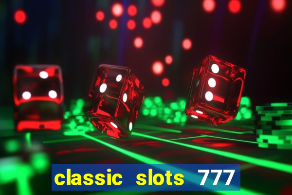 classic slots 777 paga mesmo